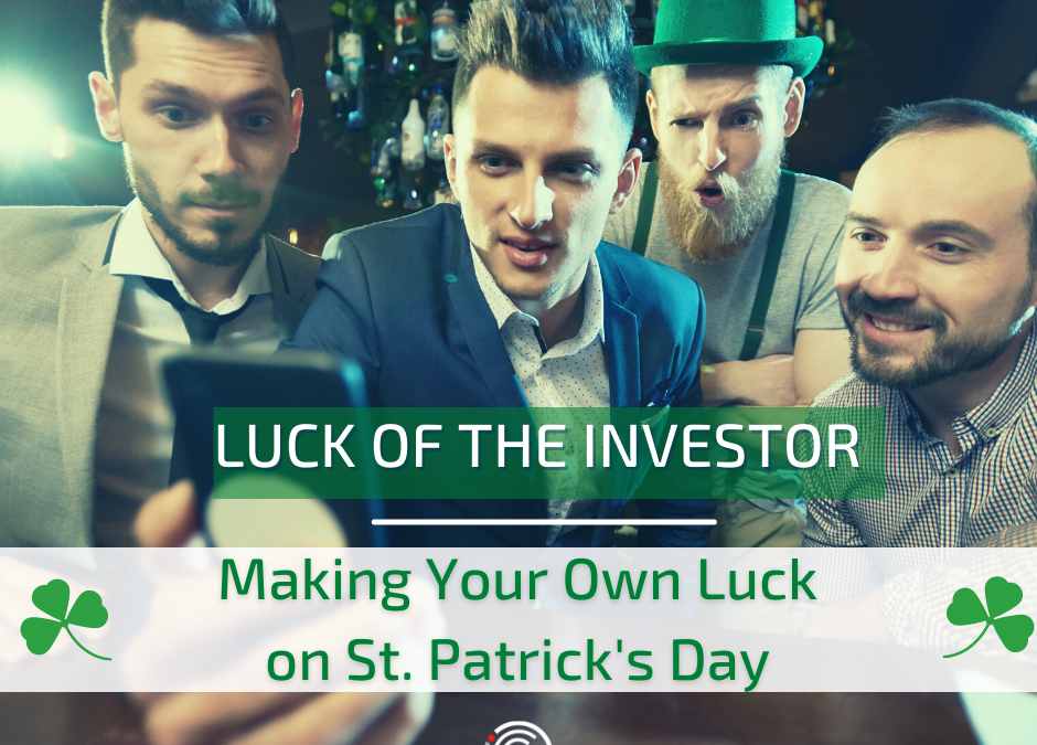 Luck of the Investor: Making Your Own Luck on St. Patrick’s Day