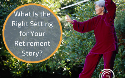 What Is the Right Setting for Your Retirement Story?
