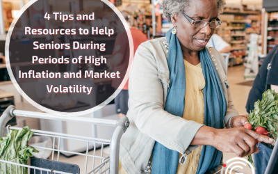 4 Tips and Resources to Help Seniors During Periods of High Inflation and Market Volatility