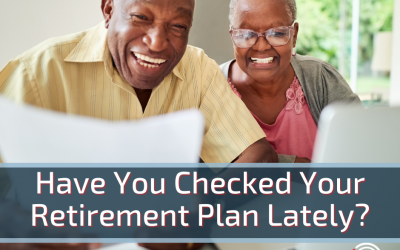 Have You Checked Your Retirement Plan Lately