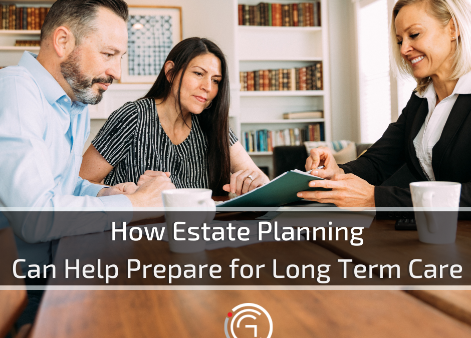How Estate Planning Can Help Prepare for Long Term Care 