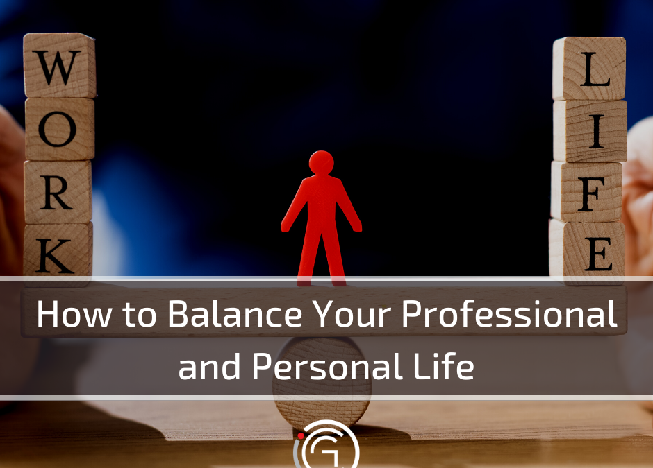 How to Balance Your Professional and Personal Life