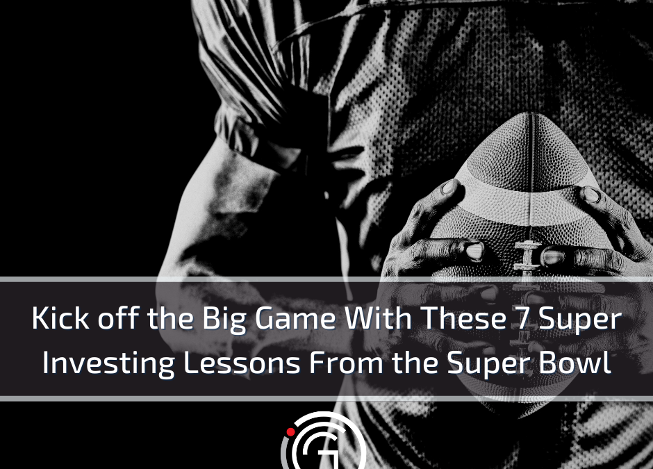 Kick off the Big Game With These 7 Super Investing Lessons From the Super Bowl