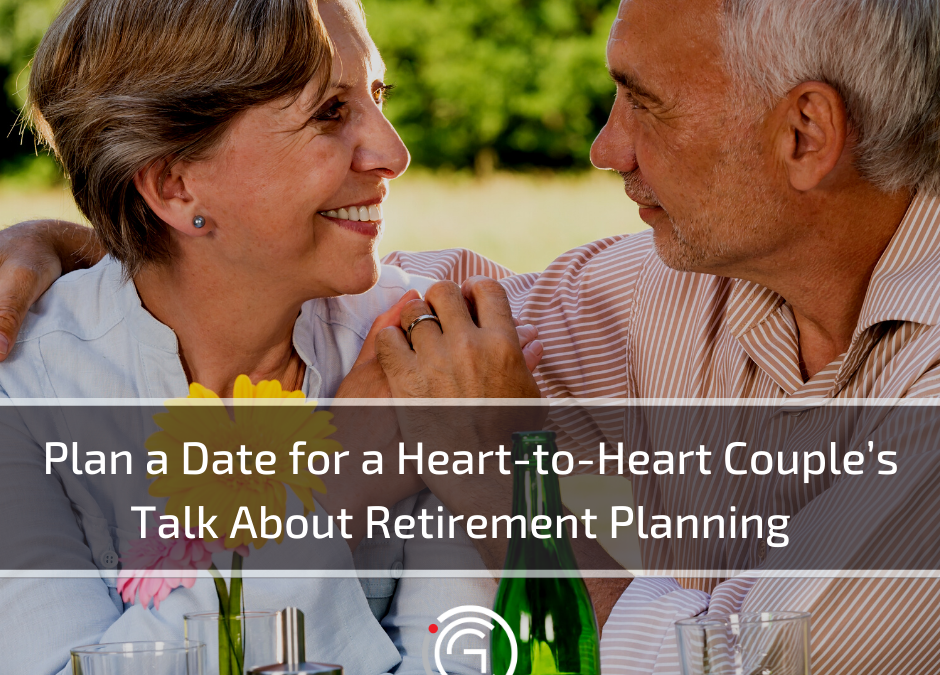 Plan a Date for a Heart-to-Heart Couple’s Talk About Retirement Planning