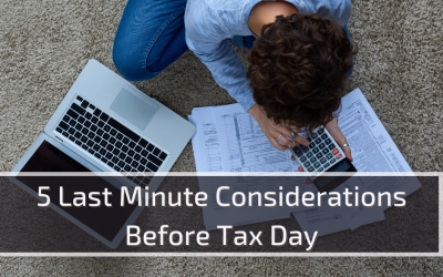 5 Last Minute Considerations Before Tax Day