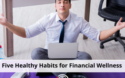 Five Healthy Habits for Financial Wellness