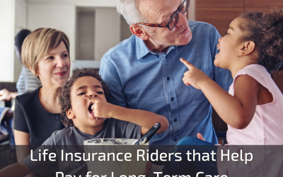 Life Insurance Riders that Help Pay for Long-Term Care