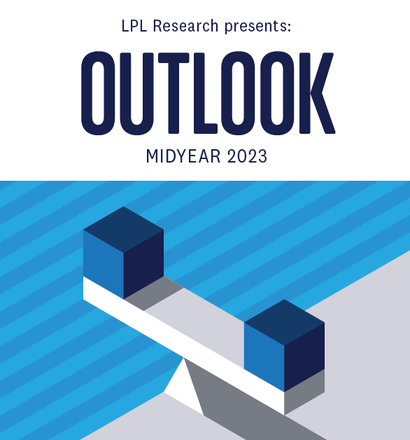 LPL Research 2023 Mid-Year Outlook: The Path Toward Stability