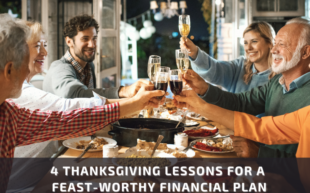 4 Thanksgiving Lessons for a Feast-Worthy Financial Plan