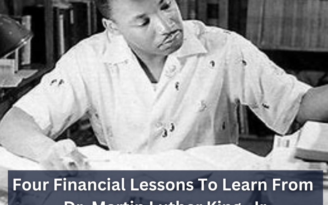 Four Financial Lessons To Learn From Dr. Martin Luther King, Jr.