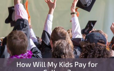How Will My Children Pay for College? 7 Tips to Help You Plan, Save, and Pay